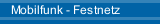 Mobilfunk - Festnetz