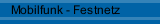 Mobilfunk - Festnetz